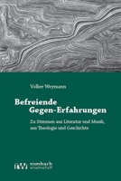 Befreiende Gegen-erfahrungen: Zu Stimmen Aus Literatur Und Musik, Aus Theologie Und Geschichte 3988580430 Book Cover