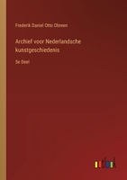 Archief voor Nederlandsche kunstgeschiedenis: 5e Deel 3385102952 Book Cover