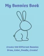 My Bunnies Book: Draw, Color, Doodle, Create! 1790834961 Book Cover