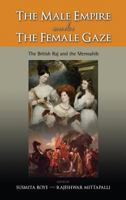 The Male Empire Under the Female Gaze: The British Raj and the Memsahib 1604978430 Book Cover