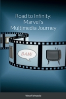Road to Infinity: Marvel's Multimedia Journey 138755400X Book Cover