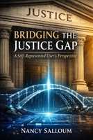 Bridging the Justice Gap: A Self-Represented User’s Perspective B0GW32C46T Book Cover