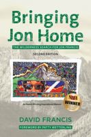 Bringing Jon Home: The Wilderness Search for Jon Francis 1592983278 Book Cover