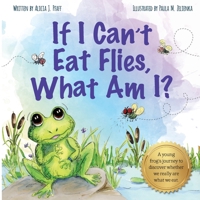 If I Can't Eat Flies, What Am I? 1735989916 Book Cover