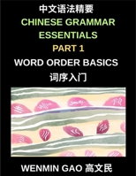Chinese Grammar Essentials (Part 1)- Word Order Basics, A Complete Step-by-Step Guide to Mastering Mandarin Word Order for Beginners and Intermediate Learners, HSK All Levels B0GTTM78MG Book Cover