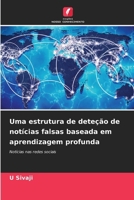 Uma estrutura de deteção de notícias falsas baseada em aprendizagem profunda (Portuguese Edition) 6208638887 Book Cover