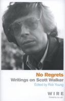 No Regrets: Writings on Scott Walker 140912018X Book Cover