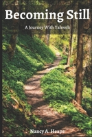 Becoming Still: A Journey With Yahweh 1536944874 Book Cover