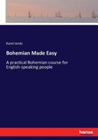 Bohemian Made Easy. a Practical Bohemian Course for English-Speaking People 3337390404 Book Cover