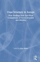 Class Structure in Europe: New Findings from East-West Comparisons of Social Structure and Mobility 0873327225 Book Cover