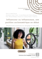 Influenceur ou influenceuse, une position socionumérique en débat - Tome 1: Regard des sciences du langage et des SIC (French Edition) 2342374291 Book Cover