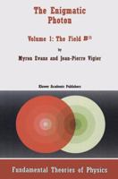 The Enigmatic Photon: Volume 1: The Field B(3) 0792330498 Book Cover