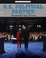 U.S. Political Parties: Development and Division 1534564241 Book Cover