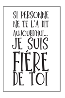 Je Suis Fi�re De Toi Carnet De Notes: Une Id�e Cadeau Original Pour Exprimer Un Message De F�licitations, Son Amour Et Sa Fiert� � Un �tre Cher 108840104X Book Cover