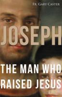 Joseph, the Man Who Raised Jesus 1616365536 Book Cover