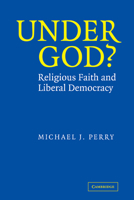 Under God?: Religious Faith and Liberal Democracy 0521532175 Book Cover