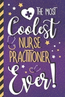 The Most Coolest Nurse Practitioner Ever!: Novelty Nurse Practitioner Gifts: Cute Purple & Gold Journal  or Notebook for Women 1671595149 Book Cover