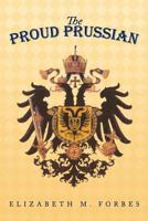 The Proud Prussian 1467041041 Book Cover