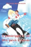 Il pomeriggio in cui Otis salvò il mondo B093CKNJSD Book Cover