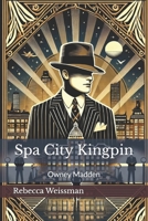 Spa City Kingpin: Owney Madden B0DYVB8RNV Book Cover