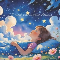 I'll meet you in your dreams: A Children's book about separation, loss and grief (Reading Glow Books) B0FF9C52P2 Book Cover