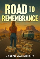 Road to Rememberance (Six Degrees of Brotherhood) B0FGPFWS1T Book Cover