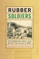 Rubber Soldiers: The Forgotten Army That Saved the Allies in WWII 0764353322 Book Cover