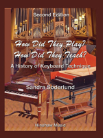 How Did They Play? How Did They Teach? : A History of Keyboard Technique 1934596132 Book Cover