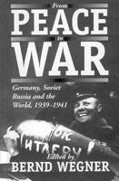 From Peace to War: Germany, Soviet Russia and the World, 1939-1941 1571818820 Book Cover