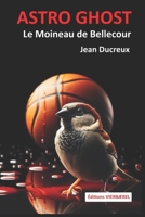 ASTRO GHOST: Le Fantôme de l'Astroballe (Le Moineau de Bellecour) (French Edition) B0CV15JYZS Book Cover