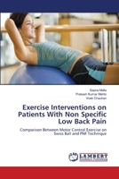 Exercise Interventions on Patients With Non Specific Low Back Pain: Comparison Between Motor Control Exercise on Swiss Ball and PNF Technique 3659366188 Book Cover