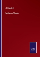 Emblems of Saints: by Which They Are Distinguished in Works of Art 1015121276 Book Cover