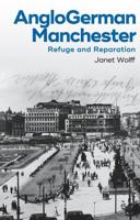 Anglogerman Manchester: Refuge and Reparation 1526185474 Book Cover