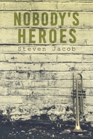 Nobody's Heroes 1528940741 Book Cover