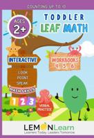 Toddler Leaf Math Workbooks 4, 5, 6 Counting Numbers up to 10: Interactive Look, Point, Speak, Math Games, Posters, Ages 2+ B0GF21D57X Book Cover