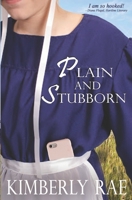 Plain and Stubborn: An Almost Amish Romance B0851LS3TJ Book Cover