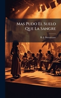 Mas Pudo El Suelo Que La Sangre (Spanish Edition) 1024672379 Book Cover