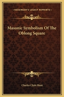 Masonic Symbolism Of The Oblong Square 1425329799 Book Cover