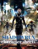 Character Sheets: Shadowrun: 100 Pages 1533132712 Book Cover