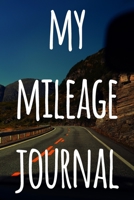 My Mileage Journal: The perfect way to record your milage - ideal gift for anyone who drives! 1693216949 Book Cover