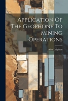 Application Of The Geophone To Mining Operations 1022549367 Book Cover