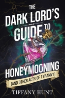 The Dark Lord's Guide to Honeymooning (and Other Acts of Tyranny) (Guides to Villainy and Love) B0GPNM561K Book Cover