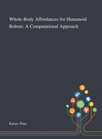 Whole-Body Affordances for Humanoid Robots: A Computational Approach 1013278542 Book Cover