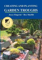 Creating and Planting Garden Troughs 1893443000 Book Cover