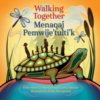 Walking Together / Menaqaj Pemwije'tulti'k 1834020174 Book Cover