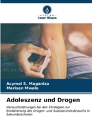 Adoleszenz und Drogen: Herausforderungen bei den Strategien zur Eindämmung des Drogen- und Substanzmissbrauchs in Sekundarschulen (German Edition) 6205075393 Book Cover