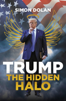 Trump The Hidden Halo: The Hidden Halo 1785906755 Book Cover