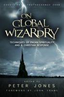 On Global Wizardry: Techniques of Pagan Spirituality and a Christian Response 0974689513 Book Cover