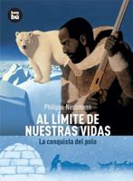 Al límite de nuestras vidas: La conquista del polo (Descubridores del mundo) 8483430517 Book Cover