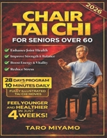 Chair Tai Chi for Seniors Over 60: A Step-by-Step Picture Guide to Gentle Exercises for Improved Balance, Flexibility, and Overall Wellness B0GRS1BT1H Book Cover